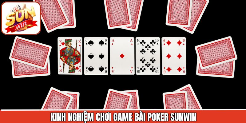 Chiến thuật dễ dàng nắm phần thắng tại Poker Sunwin