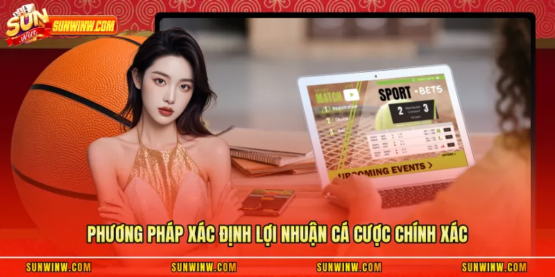 Phương pháp xác định lợi nhuận cá cược chính xác